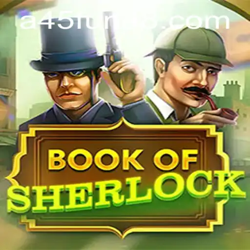 Unearth the Mysteries of 'BookOfSherlock' and Unlock the Secret of A45