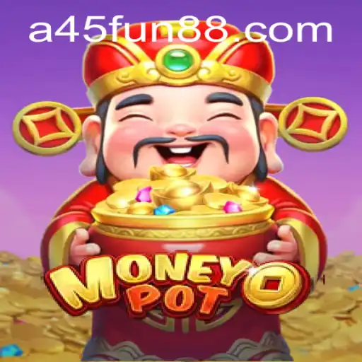 MoneyPot: A45 - The Ultimate Gaming Experience