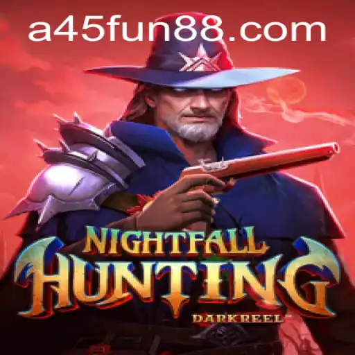 NightfallHunting: A Captivating Adventure Awaits with A45 - Dive into the Thrills of the Hunt
